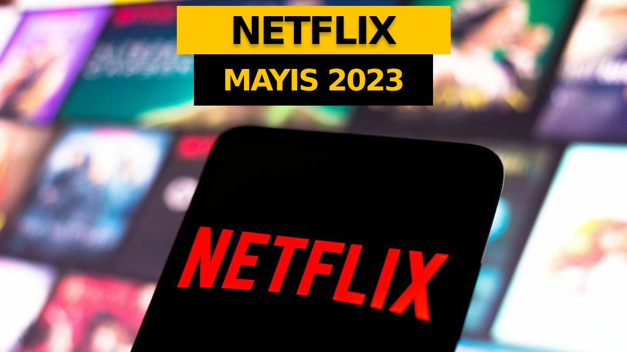 Netflix’in Mayıs 2023 takvimi belli oldu: Yeni film ve diziler yolda!